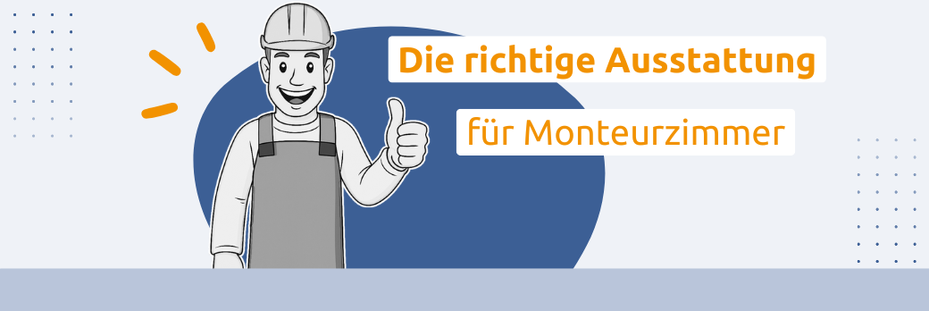 Die richtige Ausstattung für Monteurzimmer 