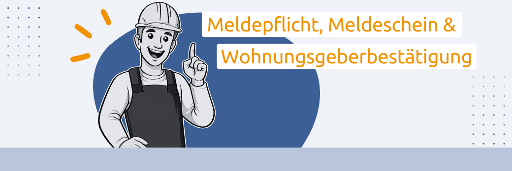 Meldepflicht, Meldeschein & Wohnungsgeberbestätigung bei Monteurzimmern